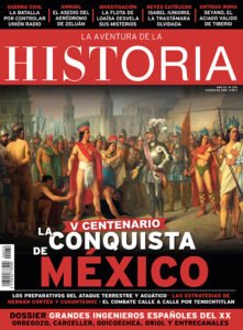 Portada del número 274 de la revista de Historia “La Aventura de la Historia”, dedicada a la conquista de México en 1521 por Hernán Cortés.