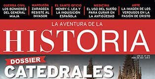 Portada del número 270 de la revista de Historia "La Aventura de la Historia", con un Dossier dedicado a las catedrales de Burgos, Palencia y Valencia.