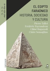 Portada de "El Egipto faraónico. Historia, sociedad y cultura", de Pierre Tallet, Frédéric Payraudeau, Chloé Ragazzoli y Claire Somaglino, editado por Dilema.